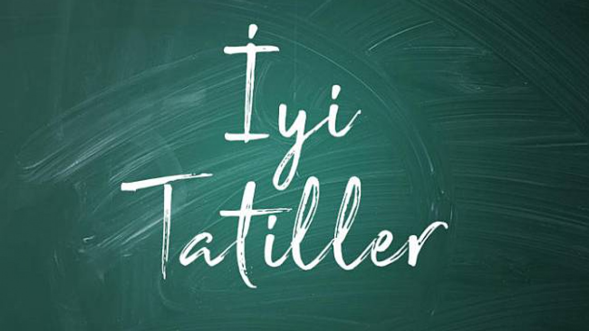 İYİ TATİLLER...